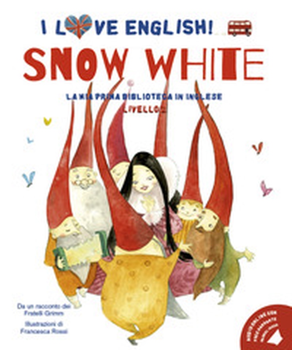 Snow White. Da un racconto dei fratelli Grimm. I love English! Ediz. italiana e inglese - Librerie.coop Snow White. Da un racconto dei fratelli Grimm. I love English! Ediz. italiana e inglese - Librerie.coop