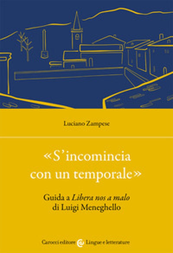«S'incomincia con un temporale». Guida a «Libera nos a malo» di Luigi Meneghello - Librerie.coop «S'incomincia con un temporale». Guida a «Libera nos a malo» di Luigi Meneghello - Librerie.coop