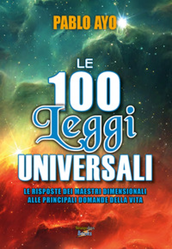 Le 100 leggi universali. Le risposte dei maestri dimensionali alle principali domande della vita - Librerie.coop Le 100 leggi universali. Le risposte dei maestri dimensionali alle principali domande della vita - Librerie.coop
