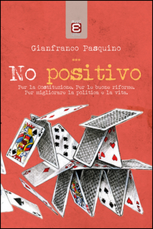 No positivo. Per la Costituzione. Per le riforme. Per migliorare la politica e la vita - Librerie.coop No positivo. Per la Costituzione. Per le riforme. Per migliorare la politica e la vita - Librerie.coop
