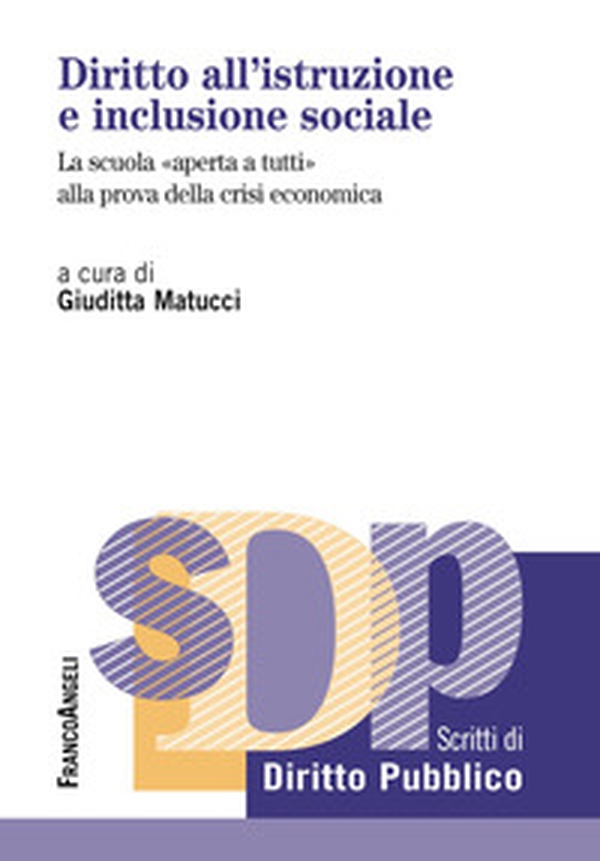 Diritto all'istruzione e inclusione sociale. La scuola «aperta a tutti» alla prova della crisi economica - Librerie.coop Diritto all'istruzione e inclusione sociale. La scuola «aperta a tutti» alla prova della crisi economica - Librerie.coop
