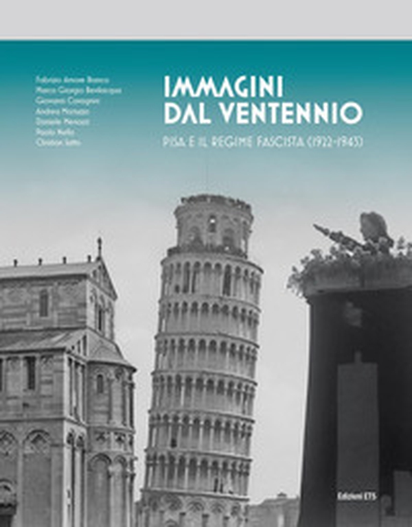Immagini del ventennio. Pisa e il regime fascista (1922-1943) - Librerie.coop Immagini del ventennio. Pisa e il regime fascista (1922-1943) - Librerie.coop