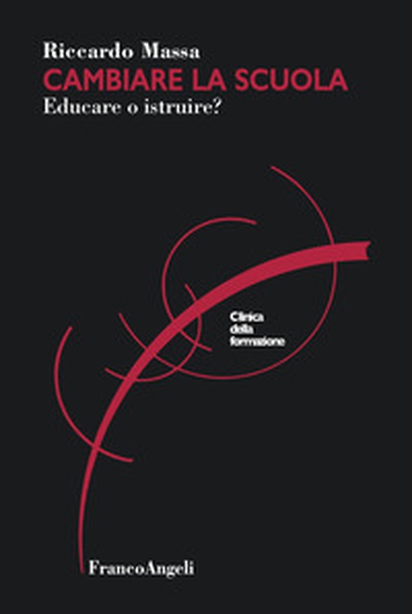 Cambiare la scuola. Educare o istruire? - Librerie.coop Cambiare la scuola. Educare o istruire? - Librerie.coop