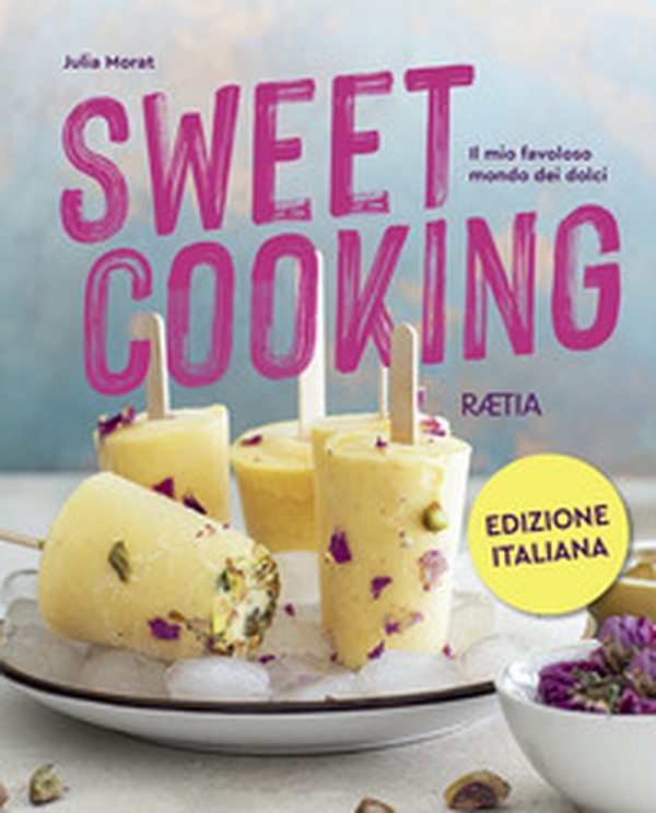 Sweet cooking. Il mio favoloso mondo dei dolci - Librerie.coop Sweet cooking. Il mio favoloso mondo dei dolci - Librerie.coop