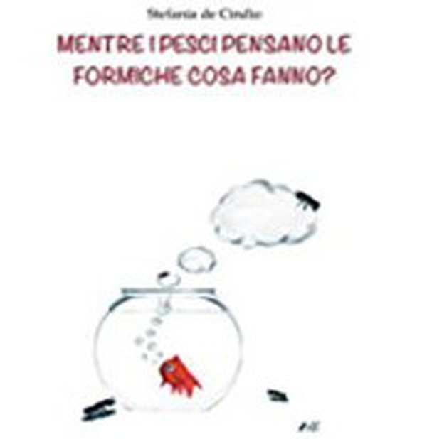 Mente i pesci pensano le formiche cosa fanno? - Librerie.coop Mente i pesci pensano le formiche cosa fanno? - Librerie.coop