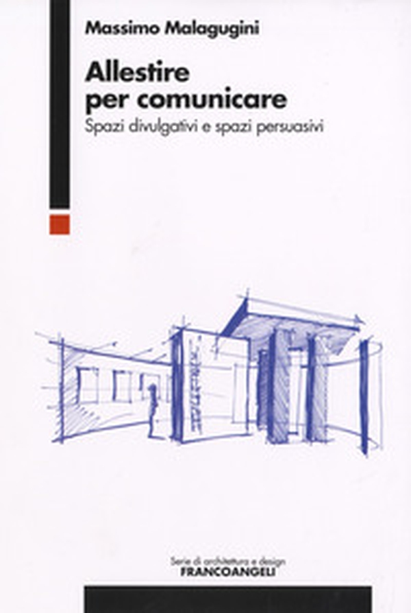 Allestire per comunicare. Spazi divulgativi e spazi persuasivi - Librerie.coop Allestire per comunicare. Spazi divulgativi e spazi persuasivi - Librerie.coop