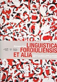 Linguistica foroiuliensis et alia. Raccolta di scritti sparsi in omaggio per il settantesimo compleanno - Librerie.coop