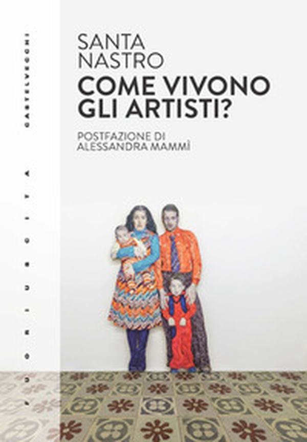 Come vivono gli artisti? Vita, economia, rapporto con il settore e pratica - Librerie.coop Come vivono gli artisti? Vita, economia, rapporto con il settore e pratica - Librerie.coop