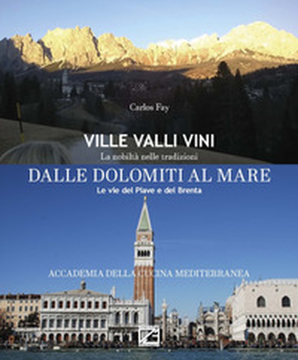 Dalle Dolomiti al Mare. Le vie del Piave e del Brenta. Ediz. italiana e inglese - Librerie.coop Dalle Dolomiti al Mare. Le vie del Piave e del Brenta. Ediz. italiana e inglese - Librerie.coop