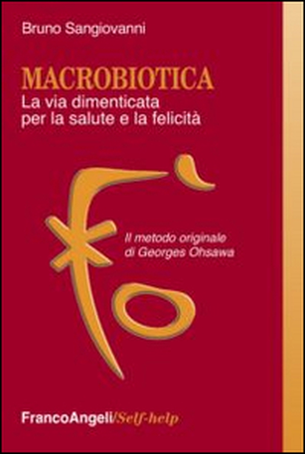 Macrobiotica. La via dimenticata per la salute e la felicità. Il metodo originale di George Ohsawa - Librerie.coop Macrobiotica. La via dimenticata per la salute e la felicità. Il metodo originale di George Ohsawa - Librerie.coop