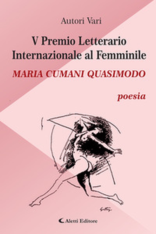 5° Premio Letterario Internazionale al Femminile Maria Cumani Quasimodo. Poesia - Librerie.coop 5° Premio Letterario Internazionale al Femminile Maria Cumani Quasimodo. Poesia - Librerie.coop