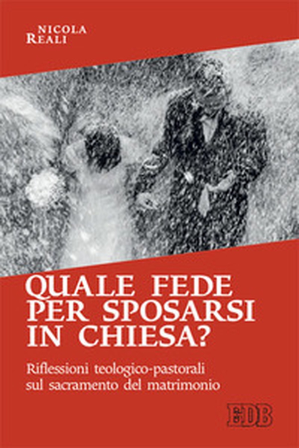 Quale fede per sposarsi in chiesa? Riflessioni teologico-pastorali sul sacramento del matrimonio - Librerie.coop Quale fede per sposarsi in chiesa? Riflessioni teologico-pastorali sul sacramento del matrimonio - Librerie.coop
