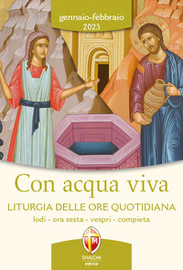 Con acqua viva. Liturgia delle ore quotidiana. Lodi, ora sesta, vespri, compieta. Gennaio-Febbraio 2023 - Librerie.coop Con acqua viva. Liturgia delle ore quotidiana. Lodi, ora sesta, vespri, compieta. Gennaio-Febbraio 2023 - Librerie.coop