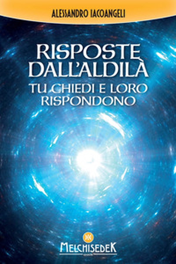 Risposte dall'Aldilà. Tu chiedi e loro rispondono - Librerie.coop Risposte dall'Aldilà. Tu chiedi e loro rispondono - Librerie.coop