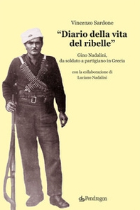 «Diario della vita del ribelle». Gino Nadalini, da soldato a partigiano in Grecia - Librerie.coop