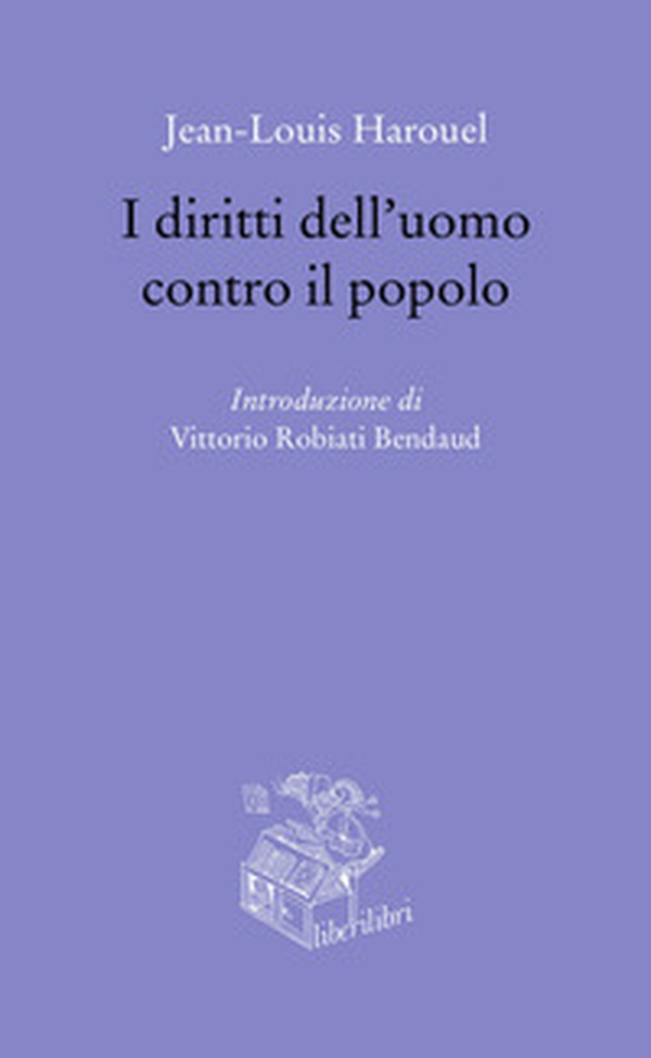 I diritti dell'uomo contro il popolo - Librerie.coop I diritti dell'uomo contro il popolo - Librerie.coop
