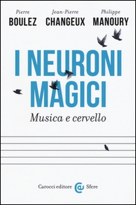I neuroni magici. Musica e cervello - Librerie.coop