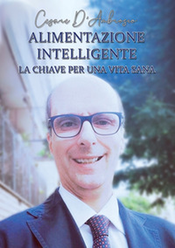 Alimentazione intelligente. La chiave per una vita sana - Librerie.coop Alimentazione intelligente. La chiave per una vita sana - Librerie.coop