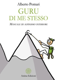 Guru di me stesso. Manuale di alpinismo interiore - Librerie.coop