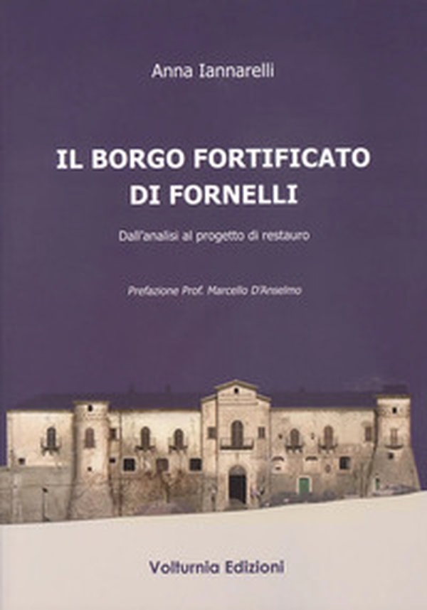 Il borgo fortificato di Fornelli. Dall'analisi al progetto di restauro - Librerie.coop Il borgo fortificato di Fornelli. Dall'analisi al progetto di restauro - Librerie.coop