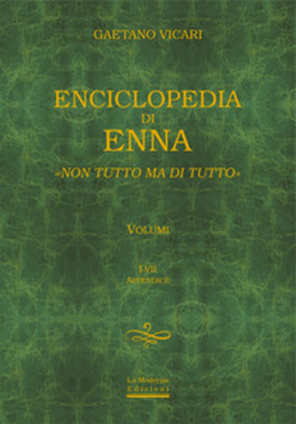 Enciclopedia di Enna. Non tutto ma di tutto - Vol. 1-2-3-4-5-6-7 - Librerie.coop Enciclopedia di Enna. Non tutto ma di tutto - Vol. 1-2-3-4-5-6-7 - Librerie.coop