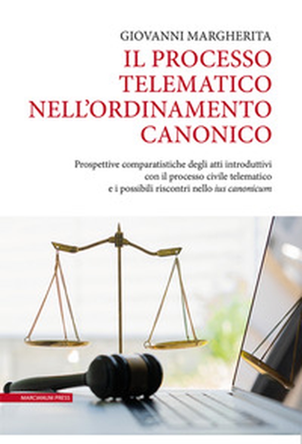 Il processo telematico nell'ordinamento canonico. Prospettive comparatistiche degli atti introduttivi con il processo civile telematico e i possibili riscontri nello «ius canonicum» - Librerie.coop Il processo telematico nell'ordinamento canonico. Prospettive comparatistiche degli atti introduttivi con il processo civile telematico e i possibili riscontri nello «ius canonicum» - Librerie.coop