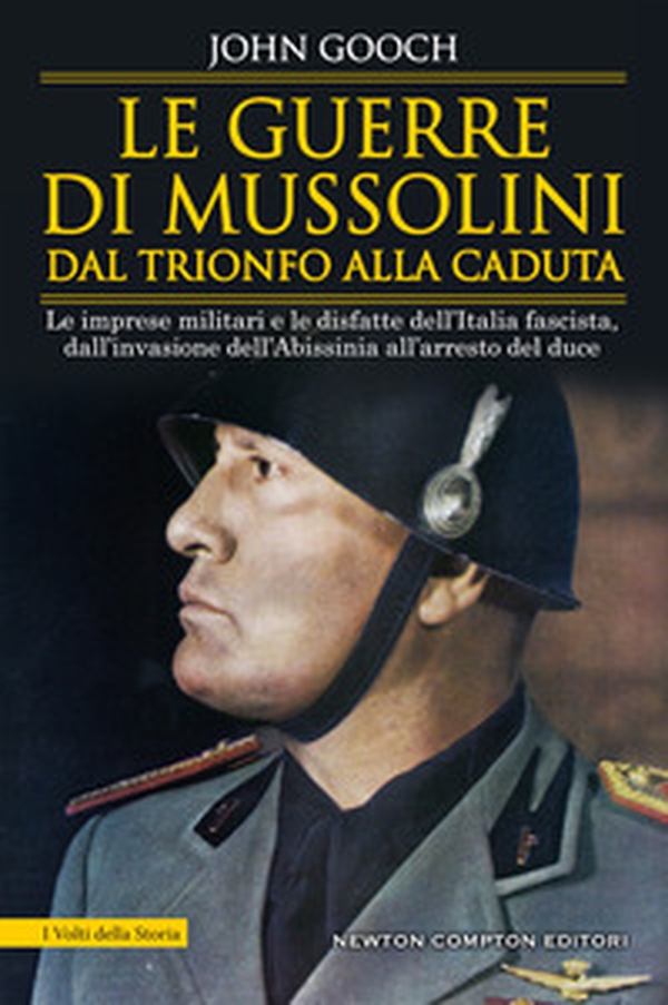 Le guerre di Mussolini dal trionfo alla caduta. Le imprese militari e le disfatte dell'Italia fascista, dall'invasione dell'Abissinia all'arresto del duce - Librerie.coop Le guerre di Mussolini dal trionfo alla caduta. Le imprese militari e le disfatte dell'Italia fascista, dall'invasione dell'Abissinia all'arresto del duce - Librerie.coop