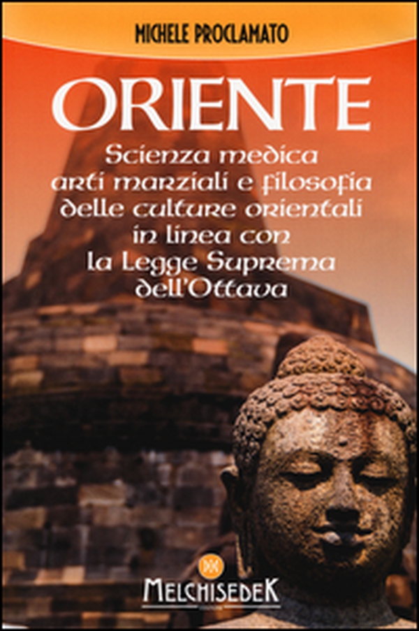 Oriente. Scienza medica, arti marziali e la filosofia delle culture orientali, in linea con la legge suprema dell'ottava - Librerie.coop Oriente. Scienza medica, arti marziali e la filosofia delle culture orientali, in linea con la legge suprema dell'ottava - Librerie.coop