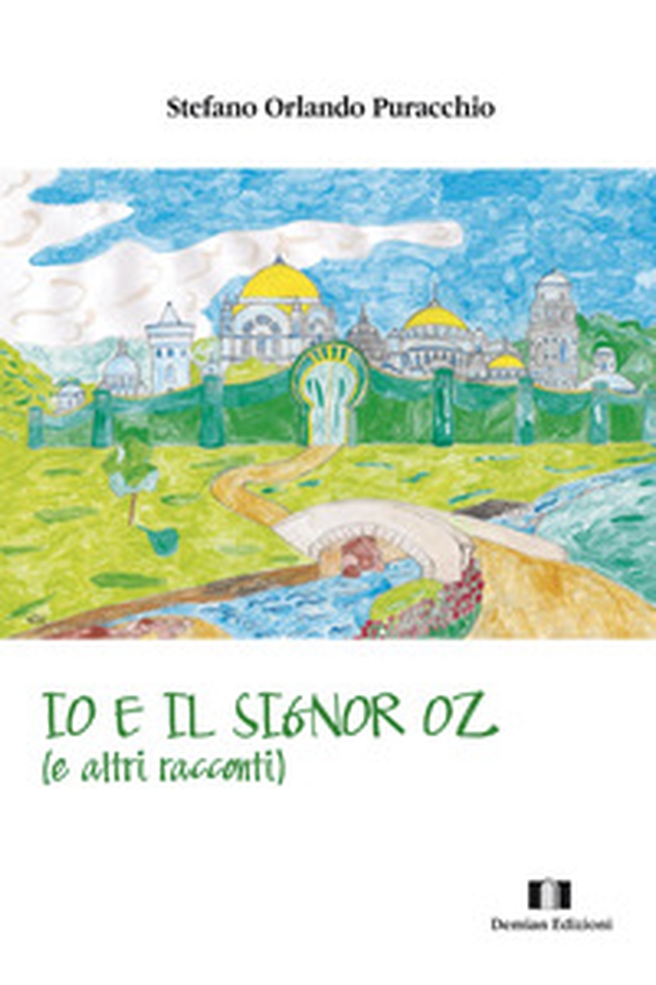 Io e il signor Oz (e altri racconti) - Librerie.coop Io e il signor Oz (e altri racconti) - Librerie.coop