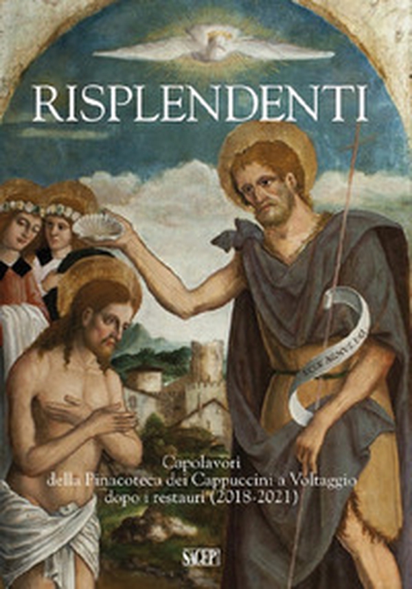 Risplendenti. Capolavori della Pinacoteca dei Cappuccini a Voltaggio dopo i restauri (2018-2021) - Librerie.coop Risplendenti. Capolavori della Pinacoteca dei Cappuccini a Voltaggio dopo i restauri (2018-2021) - Librerie.coop