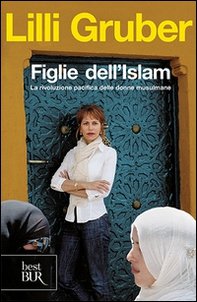 Figlie dell'Islam. La rivoluzione pacifica delle donne musulmane - Librerie.coop