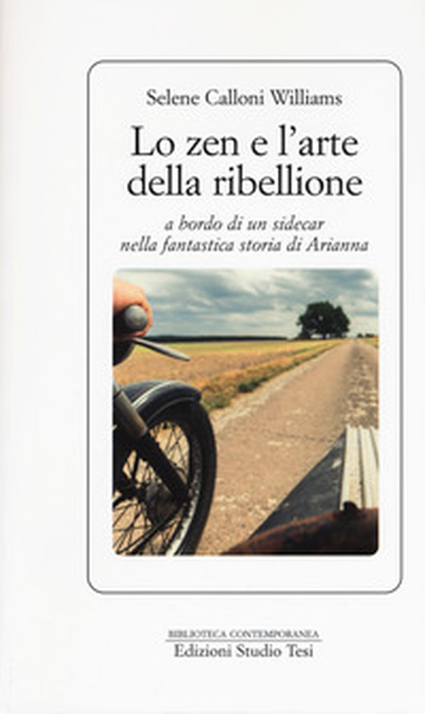 Lo zen e l'arte della ribellione a bordo di un sidecar nella fantastica storia di Arianna - Librerie.coop Lo zen e l'arte della ribellione a bordo di un sidecar nella fantastica storia di Arianna - Librerie.coop