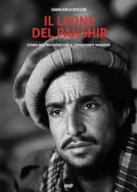 Il leone del Panshir. Storia dell'incontro con il comandante Massoud - Librerie.coop