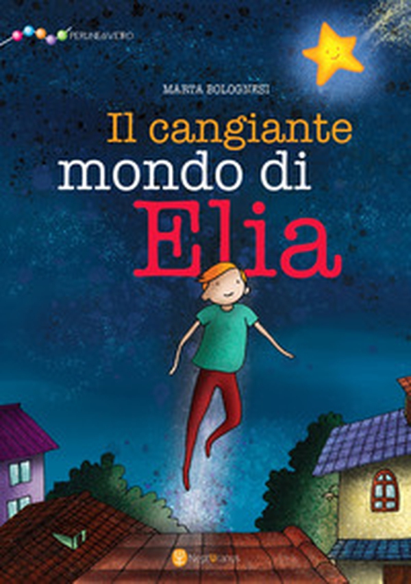 Il cangiante mondo di Elia - Librerie.coop Il cangiante mondo di Elia - Librerie.coop