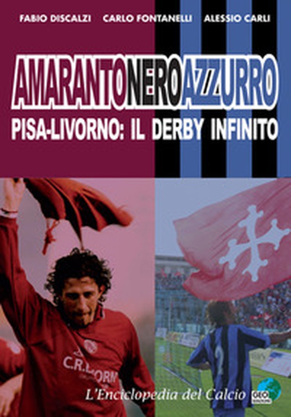 Amarantoneroazzuro. Pisa-Livorno: il derby infinito - Librerie.coop Amarantoneroazzuro. Pisa-Livorno: il derby infinito - Librerie.coop