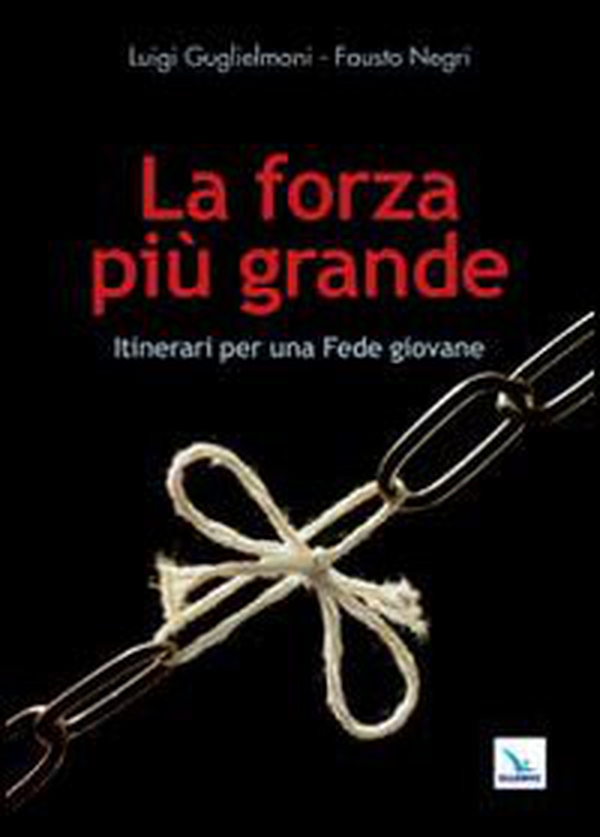 La forza più grande. Itinerari per una fede giovane - Librerie.coop La forza più grande. Itinerari per una fede giovane - Librerie.coop
