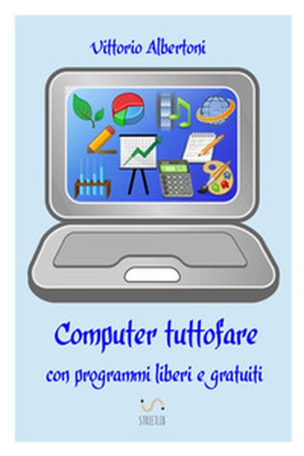 Computer tuttofare con programmi liberi e gratuiti - Librerie.coop Computer tuttofare con programmi liberi e gratuiti - Librerie.coop