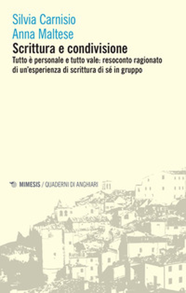 Scrittura e condivisione. Tutto è personale e tutto vale: resoconto ragionato di un'esperienza di scrittura di sé in gruppo - Librerie.coop Scrittura e condivisione. Tutto è personale e tutto vale: resoconto ragionato di un'esperienza di scrittura di sé in gruppo - Librerie.coop