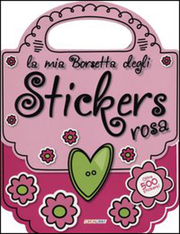 La mia borsetta degli stickers rosa. Con adesivi - Librerie.coop La mia borsetta degli stickers rosa. Con adesivi - Librerie.coop
