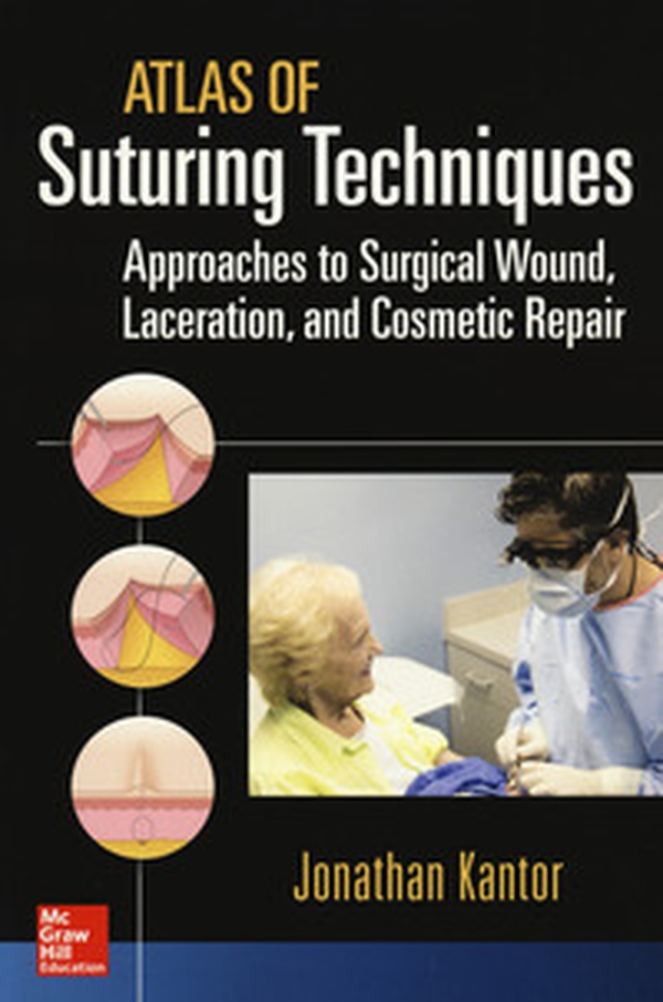 Atlas of suturing techniques. Approaches to surgical wound, laceration and cosmetic repair - Librerie.coop Atlas of suturing techniques. Approaches to surgical wound, laceration and cosmetic repair - Librerie.coop