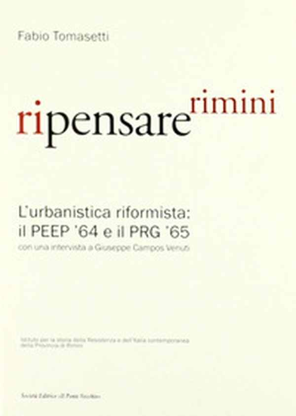 Ripensare Rimini. L'urbanistica riformista: il PEEP '64 e il PRG '65. Con una intervista a Giuseppe Campos Venuti - Librerie.coop Ripensare Rimini. L'urbanistica riformista: il PEEP '64 e il PRG '65. Con una intervista a Giuseppe Campos Venuti - Librerie.coop
