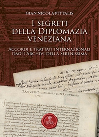 I segreti della diplomazia veneziana. Accordi e trattati internazionali dagli Archivi della Serenissima - Librerie.coop