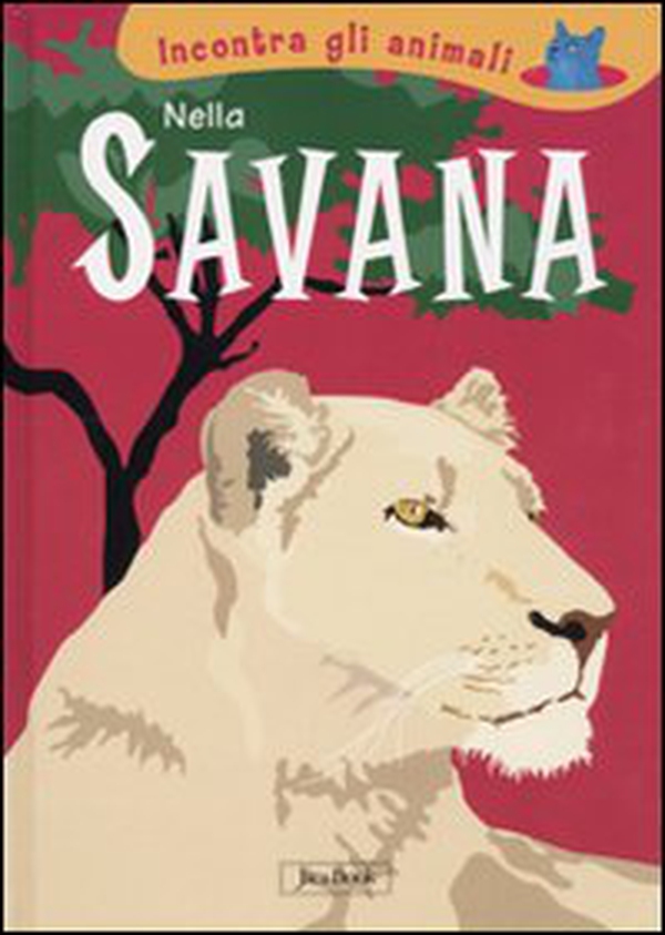 Nella savana. Incontra gli animali - Librerie.coop Nella savana. Incontra gli animali - Librerie.coop