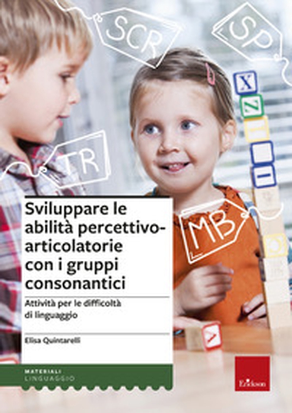 Sviluppare le abilità percettivo-articolatorie con i gruppi consonantici. Attività per le difficoltà di linguaggio - Librerie.coop Sviluppare le abilità percettivo-articolatorie con i gruppi consonantici. Attività per le difficoltà di linguaggio - Librerie.coop