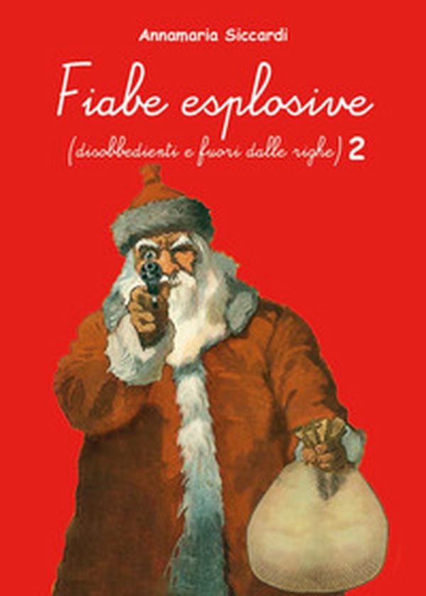 Fiabe esplosive (disobbedienti e fuori dalle righe) - Vol. 2 - Librerie.coop Fiabe esplosive (disobbedienti e fuori dalle righe) - Vol. 2 - Librerie.coop