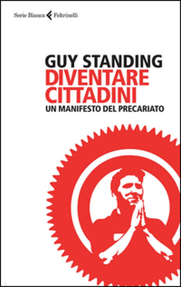 Diventare cittadini. Un manifesto del precariato - Librerie.coop Diventare cittadini. Un manifesto del precariato - Librerie.coop