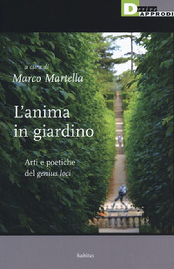 L'anima in giardino. Arti e poetiche del «genius loci» - Librerie.coop L'anima in giardino. Arti e poetiche del «genius loci» - Librerie.coop