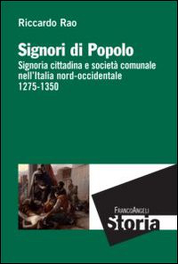 Signori di popolo. Signoria cittadina e società comunale nell'Italia nord-occidentale 1275-1350 - Librerie.coop Signori di popolo. Signoria cittadina e società comunale nell'Italia nord-occidentale 1275-1350 - Librerie.coop