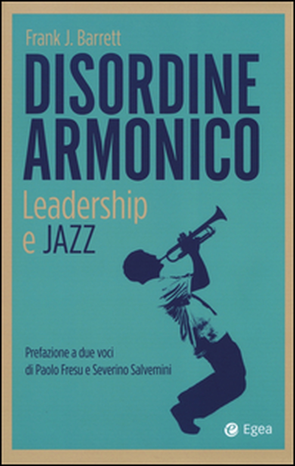 Disordine armonico. Leadership e jazz - Librerie.coop Disordine armonico. Leadership e jazz - Librerie.coop