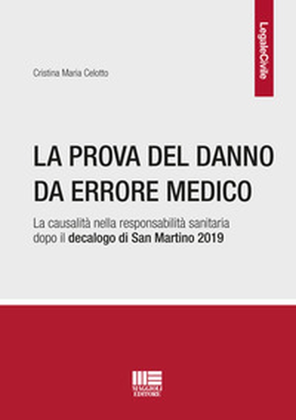 La prova del danno da errore medico. La causalità nella responsabilità sanitaria dopo il decalogo di San Martino 2019 - Librerie.coop La prova del danno da errore medico. La causalità nella responsabilità sanitaria dopo il decalogo di San Martino 2019 - Librerie.coop
